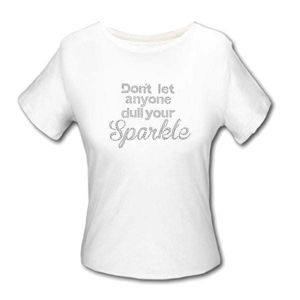 Design Shirt - Don't Let Anyone Dull Your Sparkle